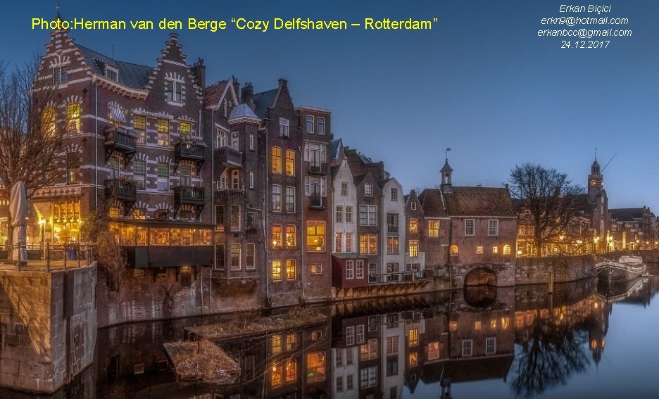 Photo: Herman van den Berge “Cozy Delfshaven – Rotterdam” Erkan Biçici erkn 9@hotmail. com