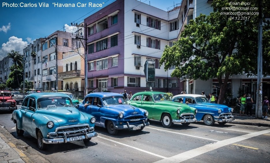 Photo: Carlos Vila “Havana Car Race” Erkan Biçici erkn 9@hotmail. com erkanbcc@gmail. com 24.