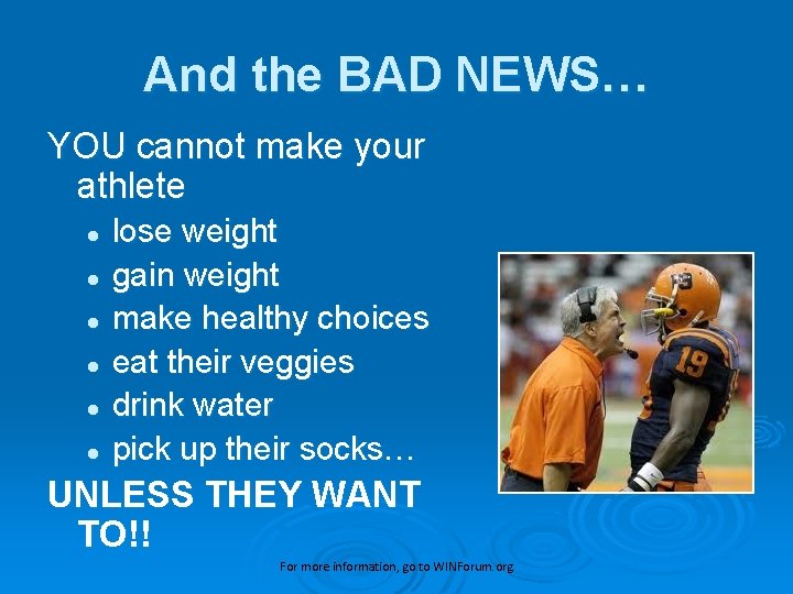 And the BAD NEWS… YOU cannot make your athlete l l l lose weight