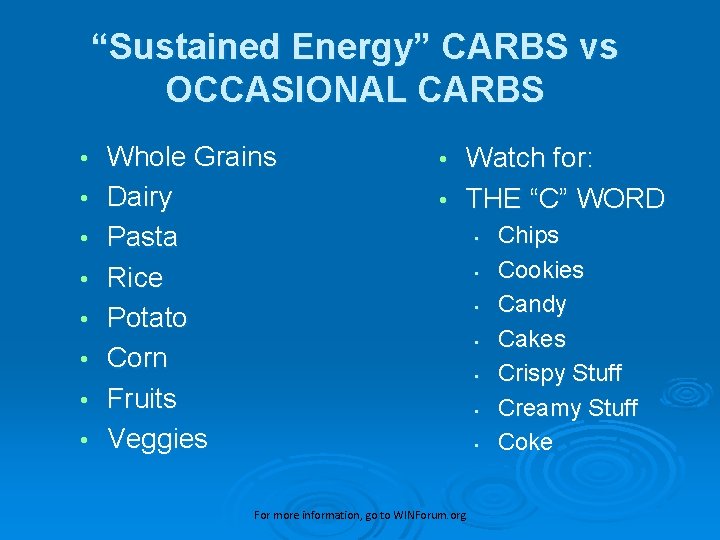 “Sustained Energy” CARBS vs OCCASIONAL CARBS • • Whole Grains Dairy Pasta Rice Potato