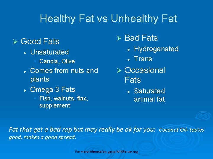 Healthy Fat vs Unhealthy Fat Ø Ø Good Fats l l Unsaturated • Canola,