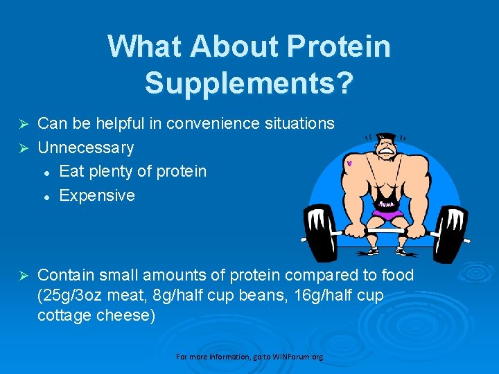 What About Protein Supplements? Can be helpful in convenience situations Ø Unnecessary l Eat