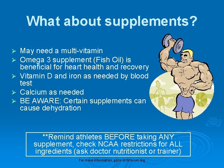 What about supplements? Ø Ø Ø May need a multi-vitamin Omega 3 supplement (Fish