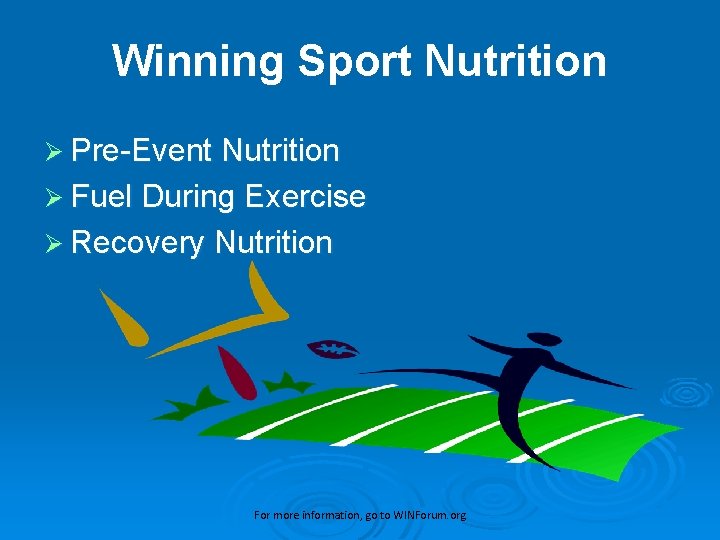 Winning Sport Nutrition Ø Pre-Event Nutrition Ø Fuel During Exercise Ø Recovery Nutrition For