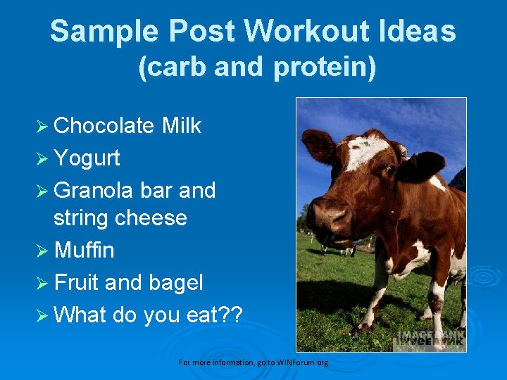 Sample Post Workout Ideas (carb and protein) Ø Chocolate Milk Ø Yogurt Ø Granola