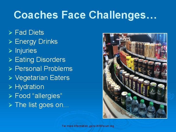 Coaches Face Challenges… Fad Diets Ø Energy Drinks Ø Injuries Ø Eating Disorders Ø