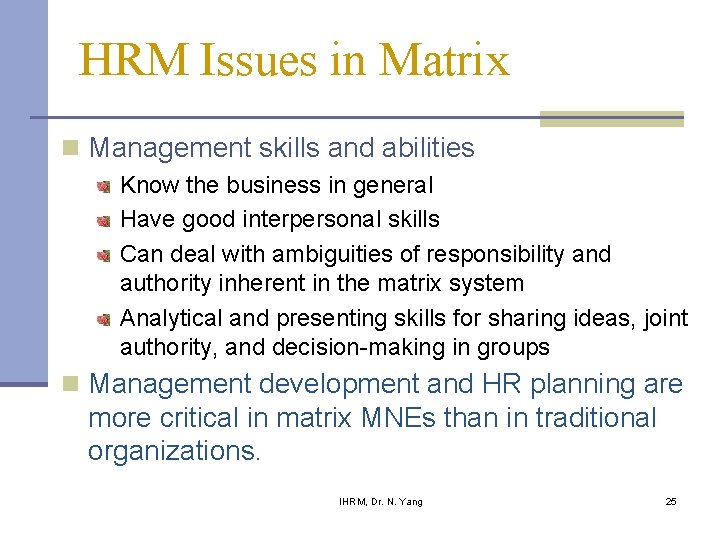 HRM Issues in Matrix n Management skills and abilities Know the business in general
