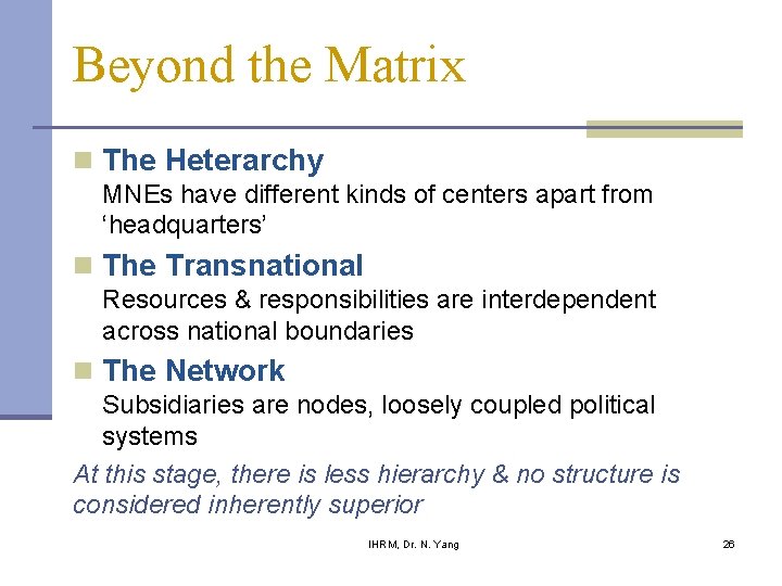 Beyond the Matrix n The Heterarchy MNEs have different kinds of centers apart from