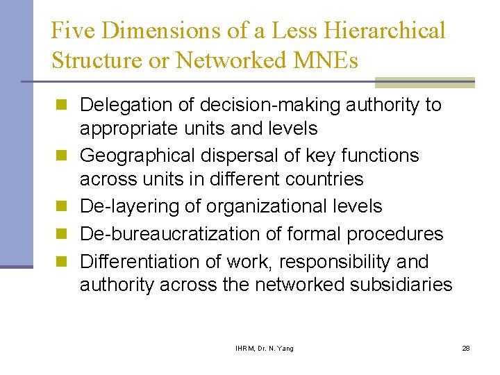 Five Dimensions of a Less Hierarchical Structure or Networked MNEs n Delegation of decision-making