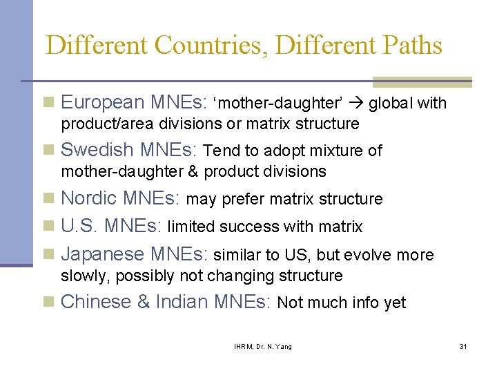 Different Countries, Different Paths n European MNEs: ‘mother-daughter’ global with product/area divisions or matrix