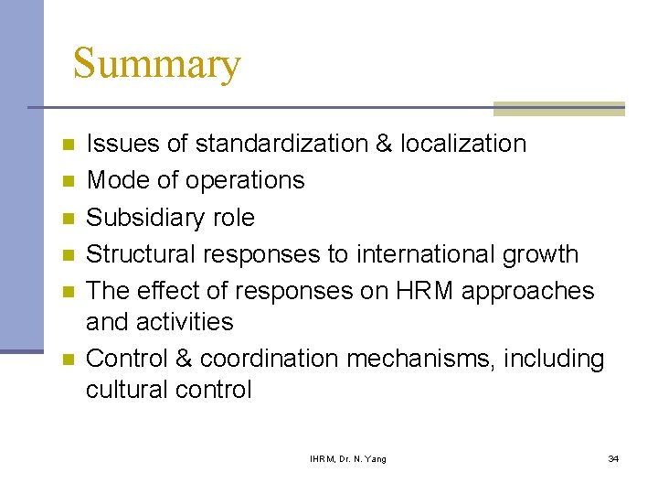 Summary n n n Issues of standardization & localization Mode of operations Subsidiary role