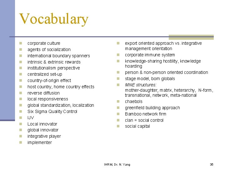 Vocabulary n n n n n corporate culture agents of socialization international boundary spanners