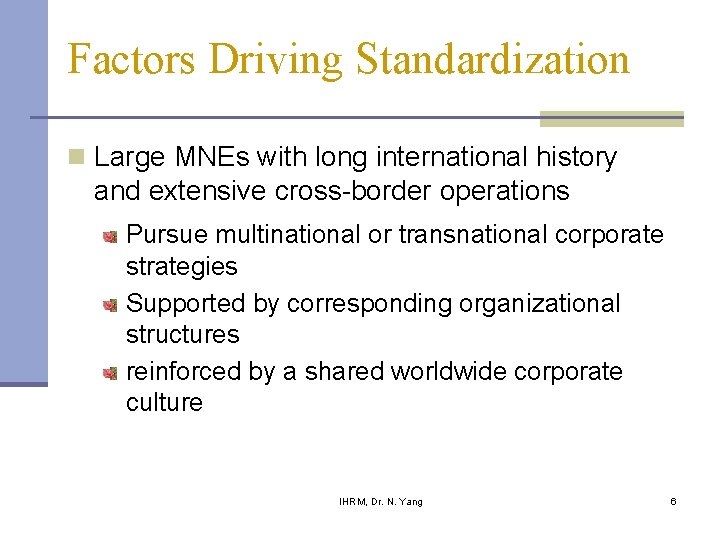 Factors Driving Standardization n Large MNEs with long international history and extensive cross-border operations