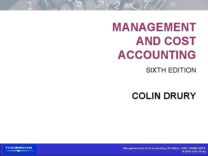 MANAGEMENT AND COST ACCOUNTING SIXTH EDITION COLIN DRURY Management and Cost Accounting, 6 th