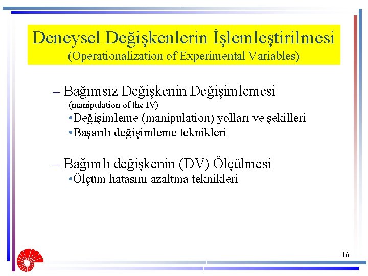 Deneysel Değişkenlerin İşlemleştirilmesi (Operationalization of Experimental Variables) – Bağımsız Değişkenin Değişimlemesi (manipulation of the