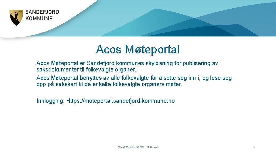 Acos Møteportal er Sandefjord kommunes skyløsning for publisering av saksdokumenter til folkevalgte organer. Acos