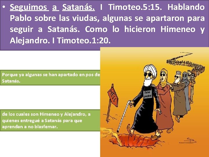  • Seguimos a Satanás. I Timoteo. 5: 15. Hablando Pablo sobre las viudas,