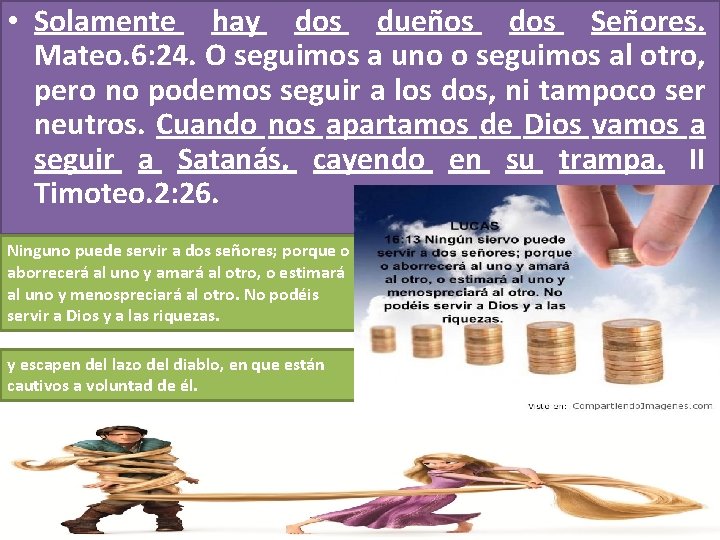  • Solamente hay dos dueños dos Señores. Mateo. 6: 24. O seguimos a