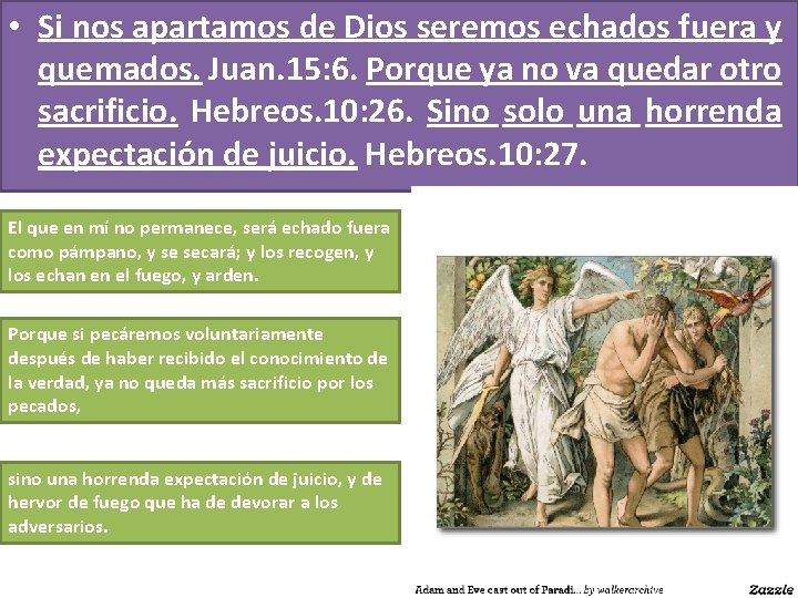  • Si nos apartamos de Dios seremos echados fuera y quemados. Juan. 15: