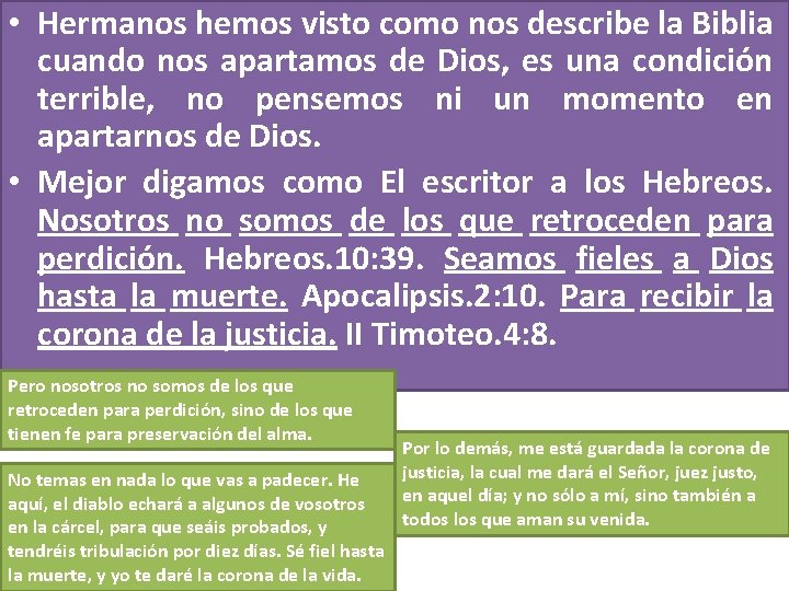  • Hermanos hemos visto como nos describe la Biblia cuando nos apartamos de