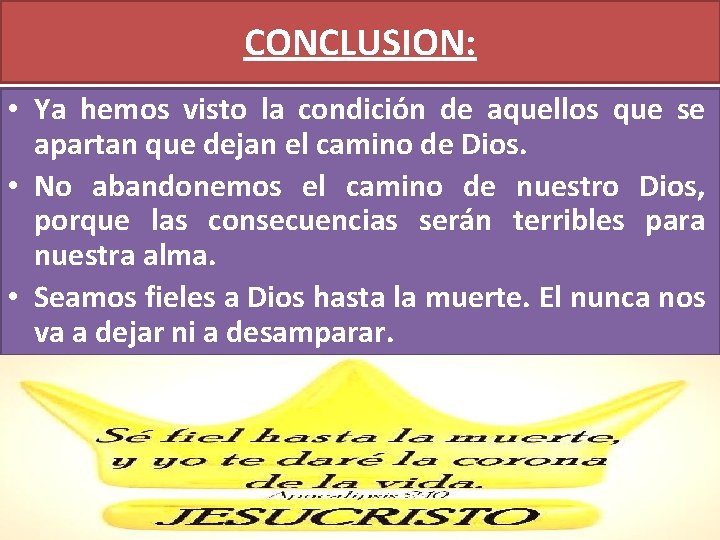 CONCLUSION: • Ya hemos visto la condición de aquellos que se apartan que dejan