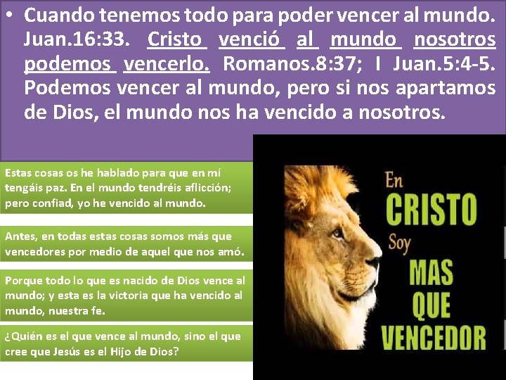  • Cuando tenemos todo para poder vencer al mundo. Juan. 16: 33. Cristo