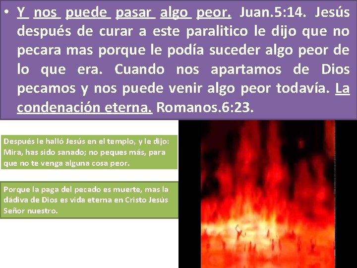  • Y nos puede pasar algo peor. Juan. 5: 14. Jesús después de