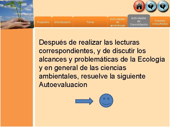 Propósito Introducción Tema Actividades de aprendizaje Actividades de Consolidación Fuentes consultadas Después de realizar