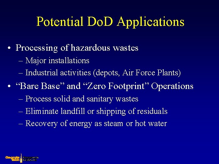 Potential Do. D Applications • Processing of hazardous wastes – Major installations – Industrial