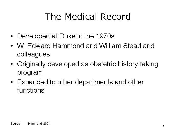 The Medical Record • Developed at Duke in the 1970 s • W. Edward