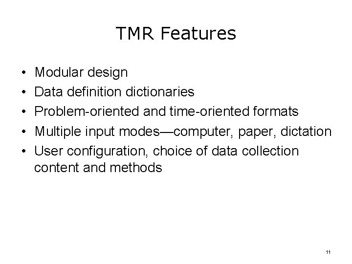 TMR Features • • • Modular design Data definition dictionaries Problem-oriented and time-oriented formats