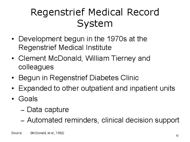 Regenstrief Medical Record System • Development begun in the 1970 s at the Regenstrief