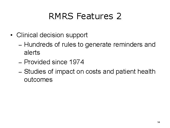 RMRS Features 2 • Clinical decision support – Hundreds of rules to generate reminders