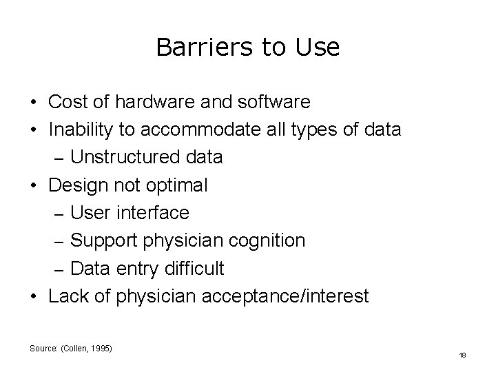 Barriers to Use • Cost of hardware and software • Inability to accommodate all