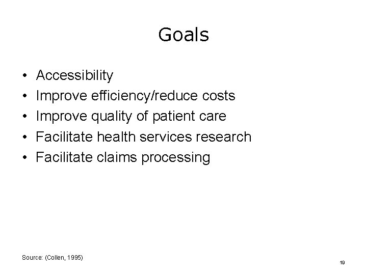 Goals • • • Accessibility Improve efficiency/reduce costs Improve quality of patient care Facilitate