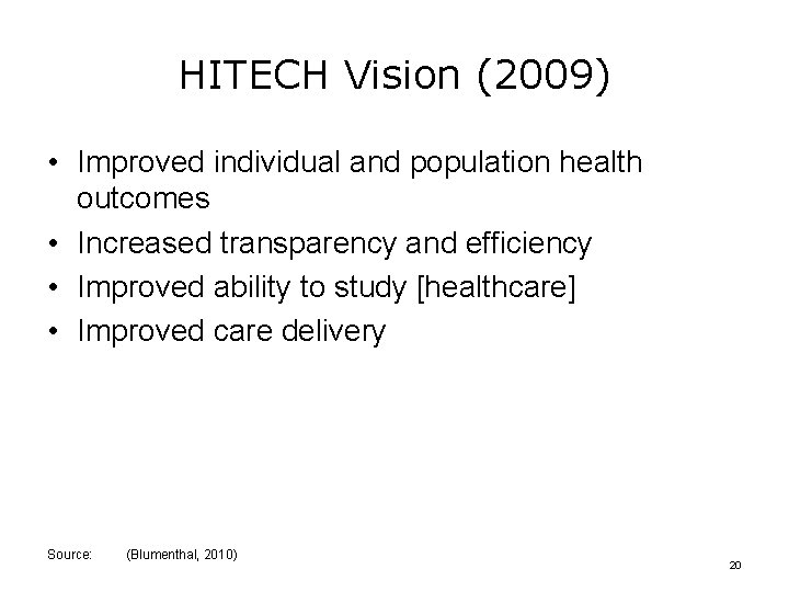 HITECH Vision (2009) • Improved individual and population health outcomes • Increased transparency and