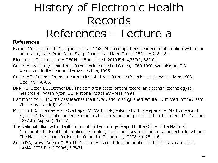 History of Electronic Health Records References – Lecture a References Barnett GO, Zielstorff RD,