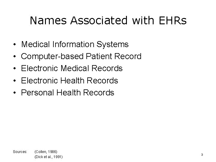 Names Associated with EHRs • • • Medical Information Systems Computer-based Patient Record Electronic