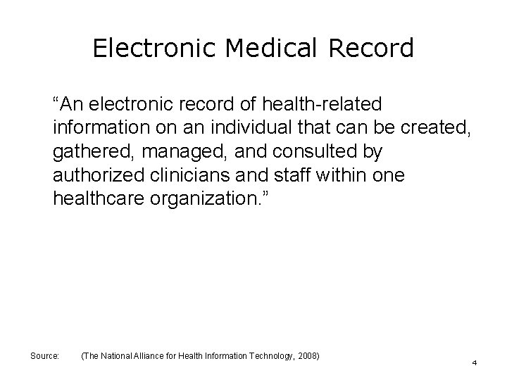 Electronic Medical Record “An electronic record of health-related information on an individual that can