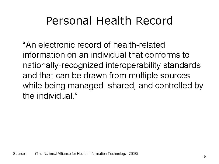 Personal Health Record “An electronic record of health-related information on an individual that conforms