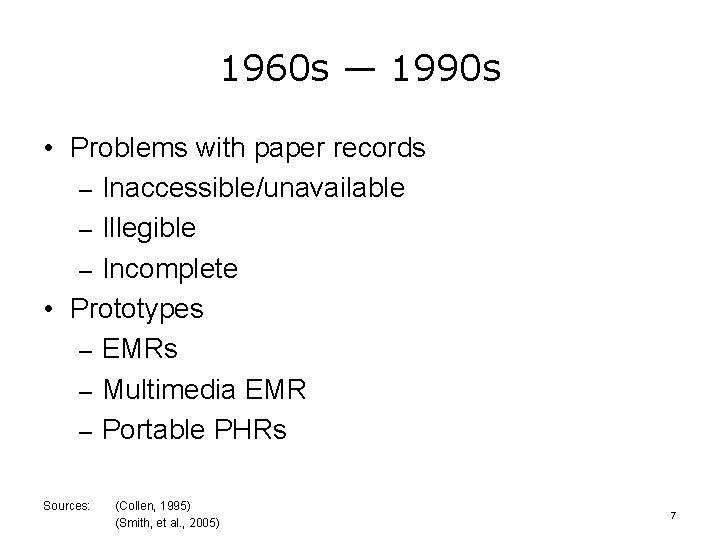 1960 s — 1990 s • Problems with paper records – Inaccessible/unavailable – Illegible