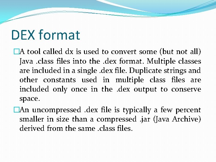 DEX format �A tool called dx is used to convert some (but not all)