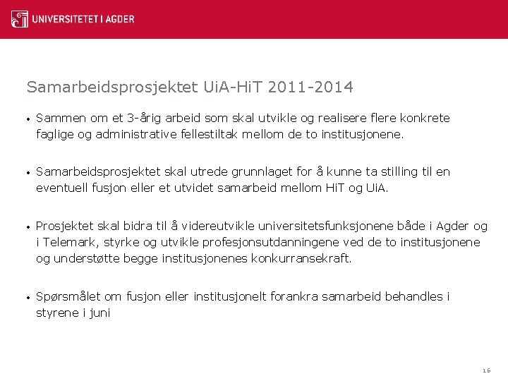Samarbeidsprosjektet Ui. A-Hi. T 2011 -2014 • Sammen om et 3 -årig arbeid som