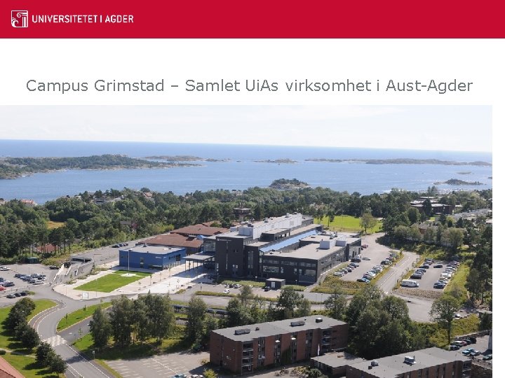 Campus Grimstad – Samlet Ui. As virksomhet i Aust-Agder 6 