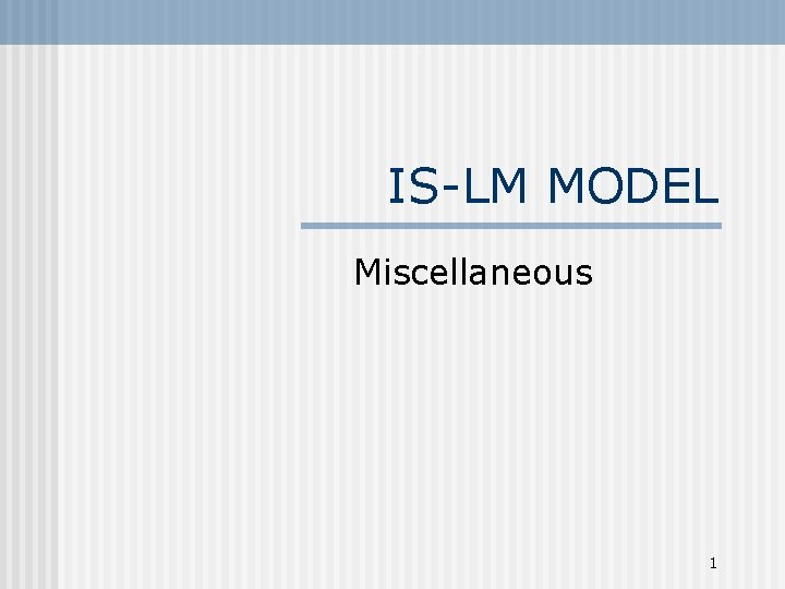 IS-LM MODEL Miscellaneous 1 