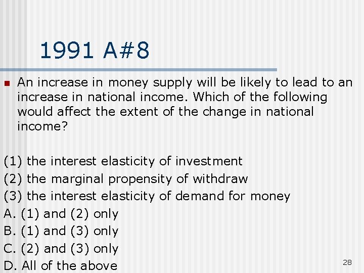 1991 A#8 n An increase in money supply will be likely to lead to