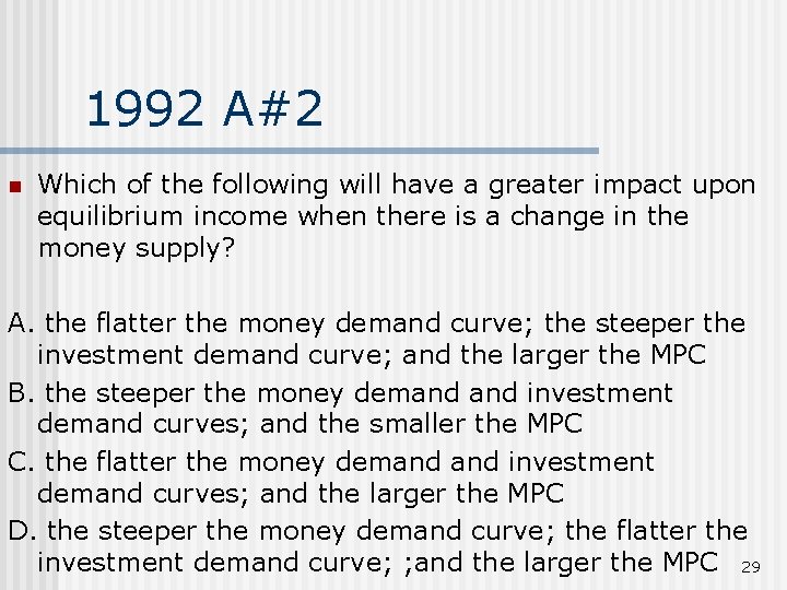 1992 A#2 n Which of the following will have a greater impact upon equilibrium
