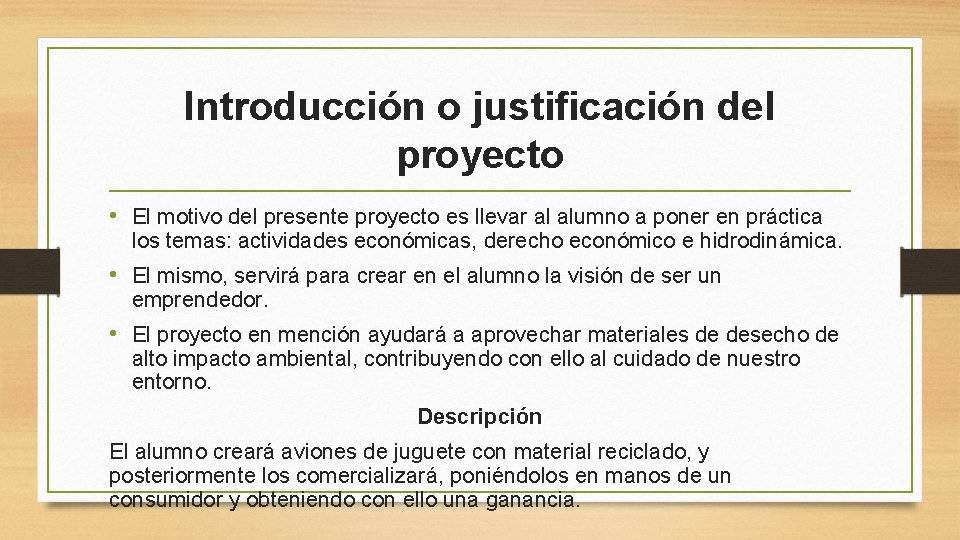 Introducción o justificación del proyecto • El motivo del presente proyecto es llevar al