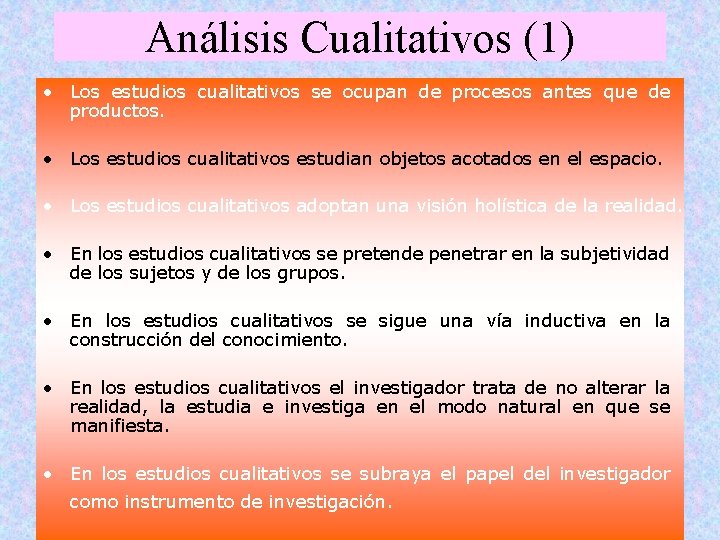 Análisis Cualitativos (1) • Los estudios cualitativos se ocupan de procesos antes que de Análisis Cualitativos (1) • Los estudios cualitativos se ocupan de procesos antes que de