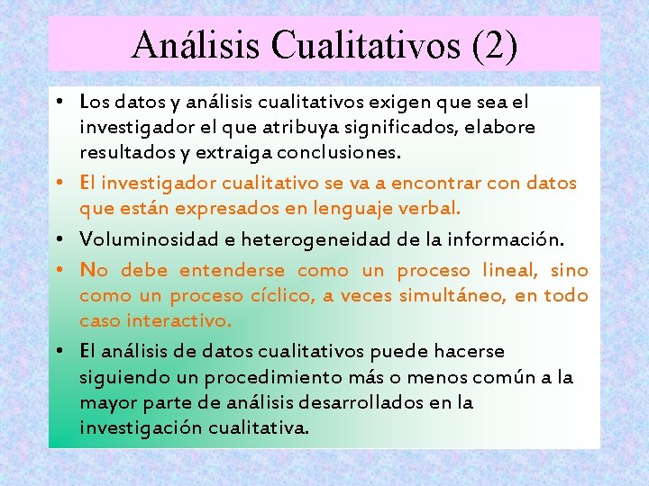 Análisis Cualitativos (2) • Los datos y análisis cualitativos exigen que sea el investigador Análisis Cualitativos (2) • Los datos y análisis cualitativos exigen que sea el investigador